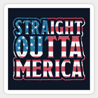 Straight Outta Merica // Funny USA 4th of July // Independence Day America Magnet